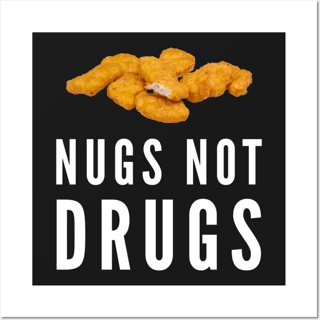 Nugs Not Drugs Wall Art by thingsandthings